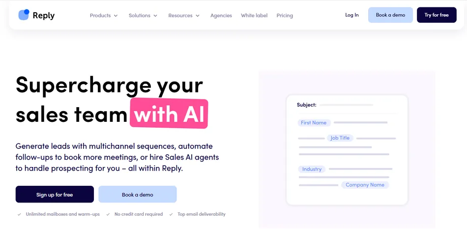 A screenshot of the Reply.io homepage, featuring a large headline that reads, Supercharge your sales team with AI. To the left, text explains the service generates leads with multichannel sequences and automates follow-ups. On the right, a graphic shows an email draft with fields for First Name, Job Title, Industry, and Company Name. The top navigation bar includes options for Products, Solutions, Resources, Agencies, White Label, Pricing, Log In, Book a demo, and Try for free.