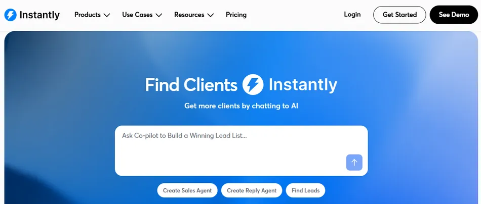 A screenshot of the Instantly landing page with a dark blue top menu bar and a light to dark blue gradient background. The top menu includes the Instantly logo and name, Products, Use Cases, Resources, Pricing, Login, Get Started, and See Demo. The main content area features the text 'Find Clients Instantly' with a lightning bolt icon, and below it 'Get more clients by chatting to AI'. A large white input field with a placeholder 'Ask Co-pilot to Build a Winning Lead List...' is visible, accompanied by an upward arrow icon button. Below the input field are three white buttons with dark text: Create Sales Agent, Create Reply Agent, and Find Leads.