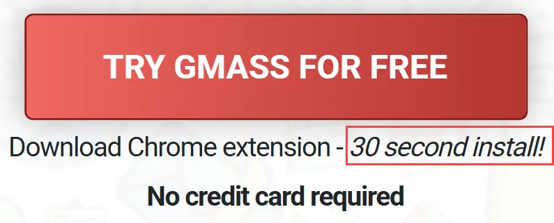 A screenshot of a web page showing a red button with the text 'TRY GMASS FOR FREE'. Below it, in black text, it says 'Download Chrome extension - 30 second install!' and further below, 'No credit card required'.