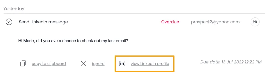 A screenshot displays a task to send a LinkedIn message, marked as 'Overdue' to 'prospect2@yahoo.com'. The message draft reads, 'Hi Marie, did you ave a chance to check out my last email?', with options to 'copy to clipboard', 'ignore', and 'view LinkedIn profile'. The due date is listed as 13 Jul 2022 12:22 PM.