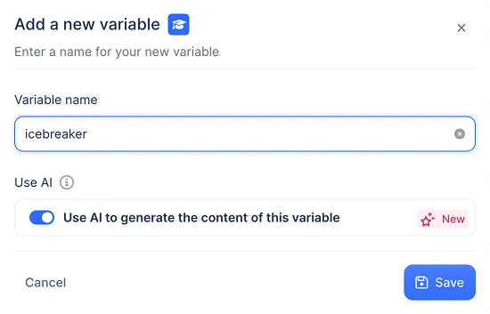A screenshot of a popup window titled 'Add a new variable.' The variable name 'icebreaker' is entered in a text field. There is a toggle option to 'Use AI to generate the content of this variable' with a 'New' tag next to it. Buttons for 'Cancel' and 'Save' are at the bottom.