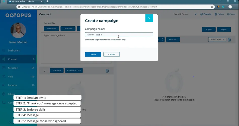 A screenshot of the Octopus LinkedIn automation tool showing a modal window to 'Create campaign'. The campaign name 'Funnel 1 Step 1' is entered in a text field, with a note below stating 'Please use English characters and numbers only'. Below this are 'Create' and 'Cancel' buttons. On the left sidebar, 'Irene Maliski' is visible with navigation options like Dashboard, Connect, Message, Visit, and Endorse. A list of campaign steps is also visible at the bottom left.